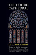 The Gothic Cathedral: Origins of Gothic Architecture and the Medieval Concept of Order - Expanded Edition
