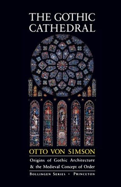 The Gothic Cathedral: Origins of Gothic Architecture and the Medieval Concept of Order - Expanded Edition
