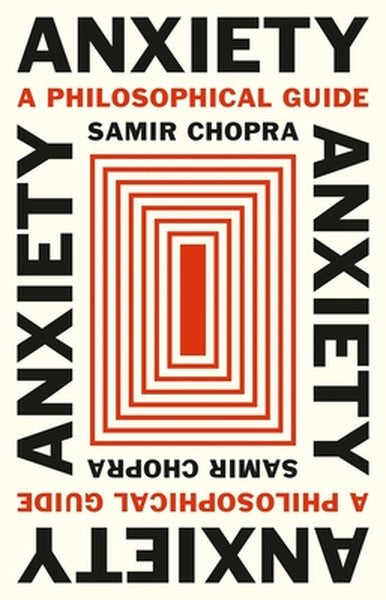 Anxiety: A Philosophical Guide