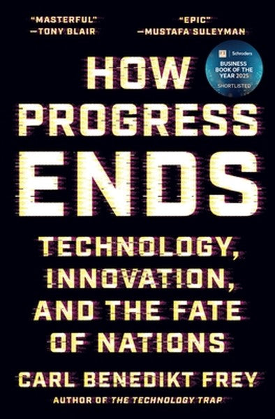 How Progress Ends: Technology, Innovation, and the Fate of Nations