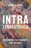 Intraterrestrials: Discovering the Strangest Life on Earth