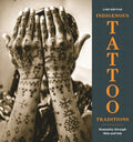 Indigenous Tattoo Traditions: Humanity Through Skin and Ink