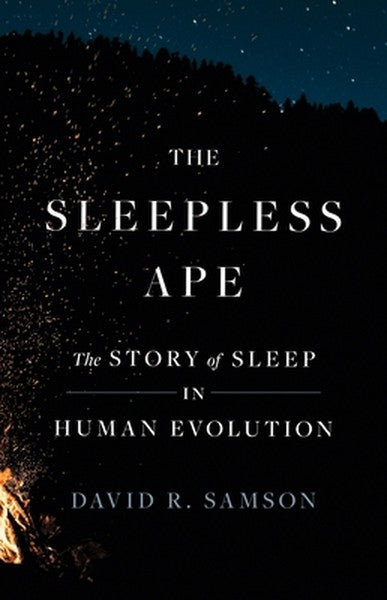The Sleepless Ape: The Story of Sleep in Human Evolution