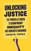 Unlocking Justice: The Power of Data to Confront Inequity and Create Change
