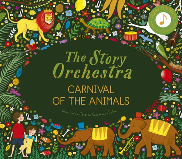 The Story Orchestra: Carnival of the Animals: Press the Note to Hear Saint-Saëns' Music