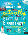 What's the Actually Factually Difference?: How to Tell the Difference Between Over 150 Things That Are Similar But Diffe