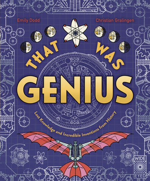 That Was Genius: Lost Knowledge and Incredible Inventions from History