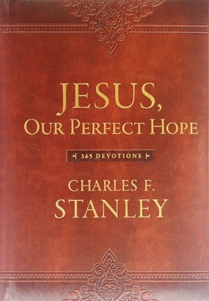 Jesus, Our Perfect Hope: A Daily Devotional for Finding Confidence and Encouragement in God's Promises (365 Devotions - 