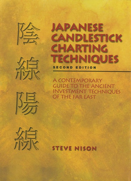 Japanese Candlestick Charting Techniques: A Contemporary Guide to the Ancient Investment Techniques of the Far East, Sec