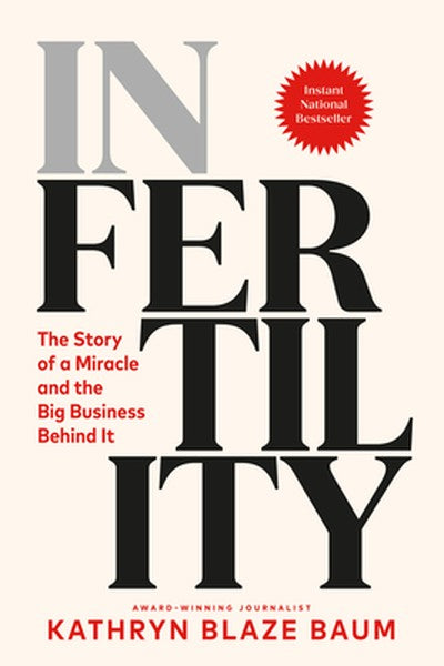In Fertility: The Story of a Miracle and the Big Business Behind It