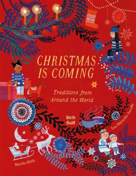 Christmas Is Coming: Traditions from Around the World
