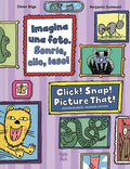 Imagina Una Foto. Sonríe, CLIC, ¡Eso! / Click! Snap! Picture That!: (Bilingual Edition)