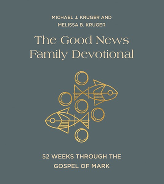 The Good News Family Devotional: 52 Weeks Through the Gospel of Mark