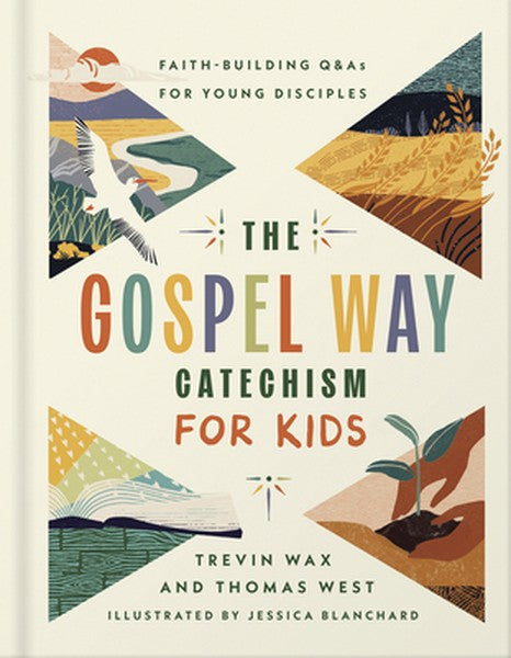 The Gospel Way Catechism for Kids: Faith-Building Q&as for Young Disciples