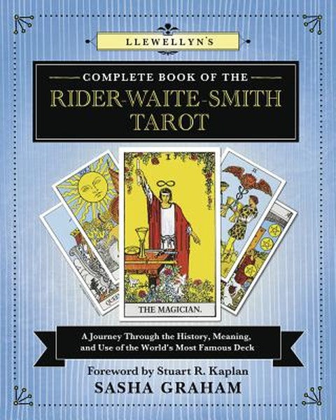 Llewellyn's Complete Book of the Rider-Waite-Smith Tarot: A Journey Through the History, Meaning, and Use of the World's