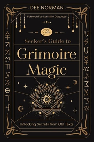 The Seeker's Guide to Grimoire Magic: Unlocking Secrets from Old Texts