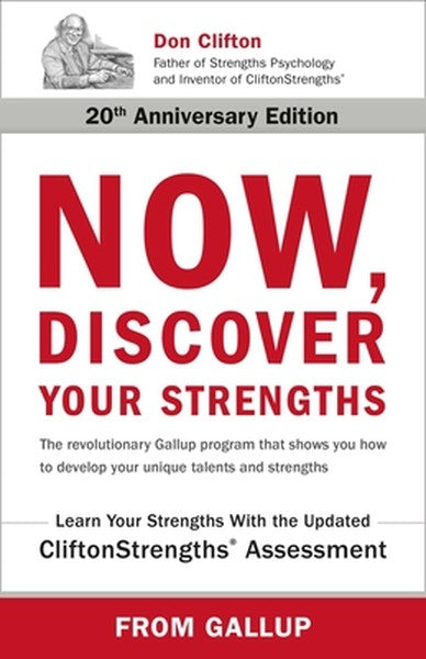 Now, Discover Your Strengths: The Revolutionary Gallup Program That Shows You How to Develop Your Unique Talents and Str