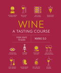 Wine a Tasting Course: From Grape to Glass