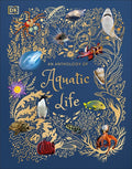 An Anthology of Aquatic Life: Discover the Secret Lives Under the Sea