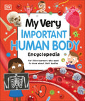 My Very Important Human Body Encyclopedia: For Little Learners Who Want to Know about Their Bodies