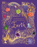 An Anthology of Our Extraordinary Earth: Discover the Awe-Inspiring Wonders of Planet Earth