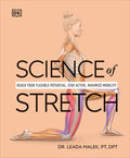 Science of Stretch: Reach Your Flexible Potential, Stay Active, Maximize Mobility