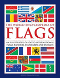 The World Encyclopedia of Flags: An Illustrated Guide to International Flags, Banners, Standards and Ensigns