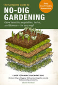 Complete Guide to No-Dig Gardening: Grow Beautiful Vegetables, Herbs, and Flowers - The Easy Way! Layer Your Way to Heal