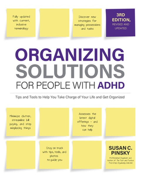 Organizing Solutions for People with Adhd, 3rd Edition: Tips and Tools to Help You Take Charge of Your Life and Get Orga