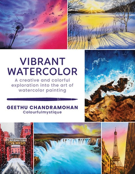 Vibrant Watercolor: A Creative and Colorful Exploration Into the Art of Watercolor Painting