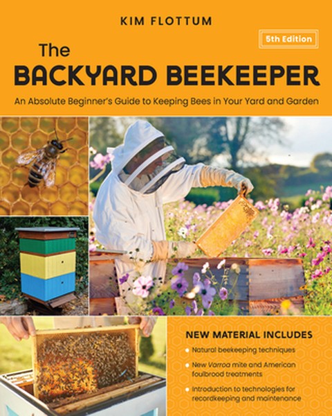 The Backyard Beekeeper, 5th Edition: An Absolute Beginner's Guide to Keeping Bees in Your Yard and Garden - Natural Beek
