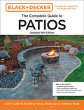 Black and Decker Complete Guide to Patios Updated 4th Edition: A DIY Guide to Building Patios, Walkways, and Outdoor Ste