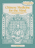 Chinese Medicine for the Mind: A Science-Backed Guide to Improving Mental Health with Traditional Chinese Medicine-Inclu