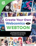 Create Your Own Webcomics with Webtoon: The Ultimate Guide to the Exciting World of Webcomics with Tutorials, Techniques