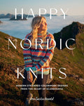 Happy Nordic Knits: Modern Stranded-Colorwork Designs from the Heart of Scandinavia - Projects for Men & Women Sizes Xs-