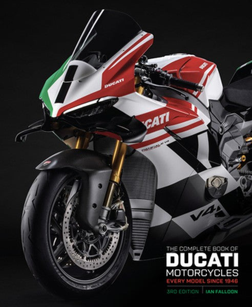 The Complete Book of Ducati Motorcycles Third Edition: Every Model Since 1946