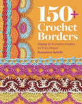 150+ Crochet Borders: Edgings and Decorative Finishes for Every Project--Inspired by Cities Around the World