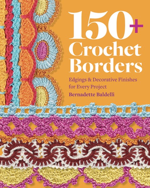 150+ Crochet Borders: Edgings and Decorative Finishes for Every Project--Inspired by Cities Around the World