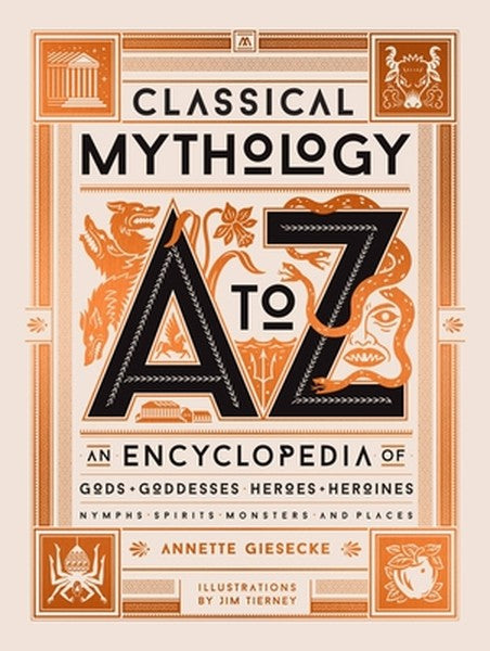 Classical Mythology A to Z: An Encyclopedia of Gods & Goddesses, Heroes & Heroines, Nymphs, Spirits, Monsters, and Place