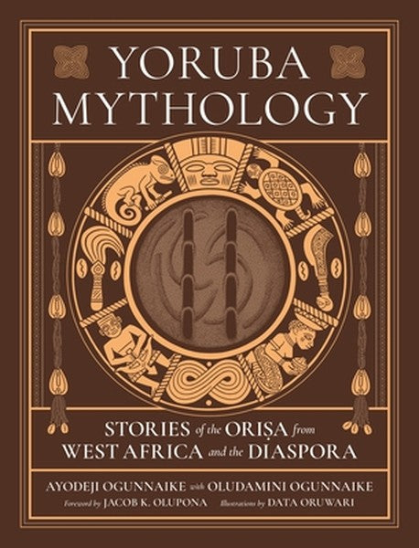 Yoruba Mythology: Stories of the Orisa from West Africa and the Diaspora