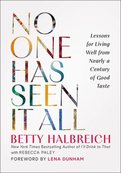 No One Has Seen It All: Lessons for Living Well from Nearly a Century of Good Taste