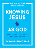 Knowing Jesus as God: A 10-Session Study on the Gospel of John