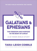 Galatians & Ephesians: The Freedom and Purpose in the Body of Christ--A 10-Week Bible Study