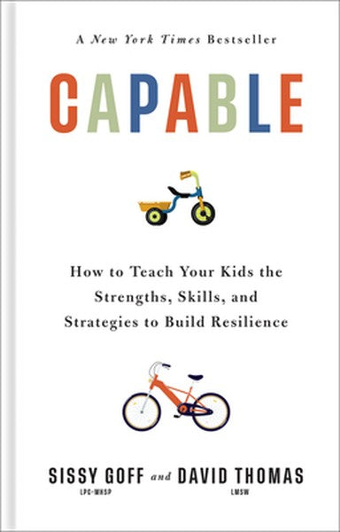 Capable: How to Teach Your Kids the Strengths, Skills, and Strategies to Build Resilience