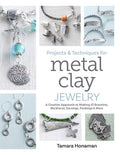 Projects and Techniques for Metal Clay Jewelry: A Creative Approach to Making 13 Bracelets, Necklaces, Earrings, Finding