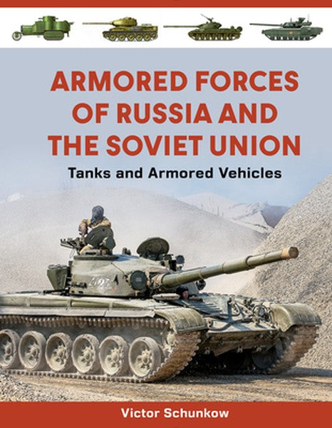 Armored Forces of Russia and the Soviet Union: Tanks and Armored Vehicles (an Illustrated Guide, 1919-2025)