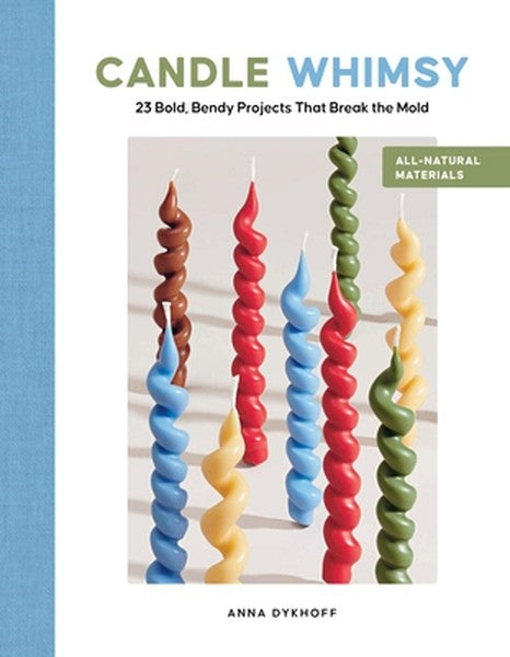 Candle Whimsy: 23 Bold, Bendy Projects That Break the Mold