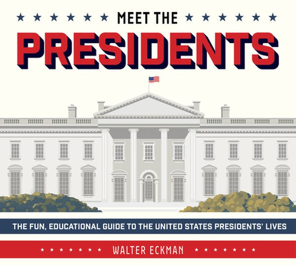 Meet the Presidents: USA 250th Birthday Special Edition: The Fun, Educational Guide to the United States Presidents' Liv