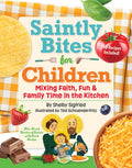 Saintly Bites for Children: Mixing Faith, Fun, and Family Time in the Kitchen