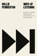 Ways of Listening: Building a Deeper Relationship with Music in the Streaming Era